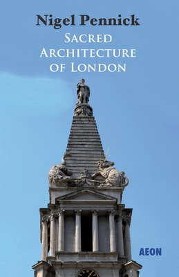 Sacred Architecture of London by Nigel Pennick