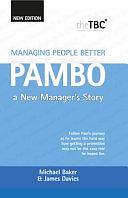 Managing People Better - Pambo: A New Manager's Story by James Davies, Michael Baker