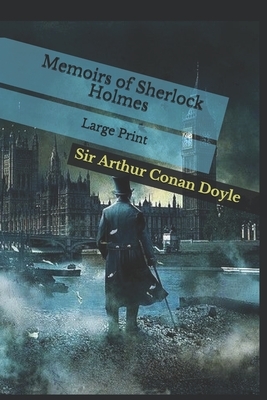 Memoirs of Sherlock Holmes: Large Print by Arthur Conan Doyle