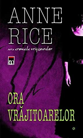 Ora vrăjitoarelor by Anne Rice, Ioana Ilie