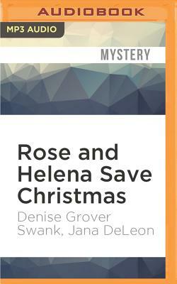 Rose and Helena Save Christmas: A Novella by Jana DeLeon, Denise Grover Swank