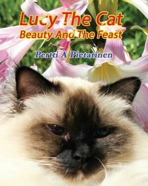 Lucy The Cat Beauty And The Feast by Pertti a. Pietarinen