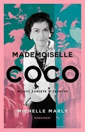 Mademoiselle Coco. Miłość zaklęta w zapachu by Michelle Marly