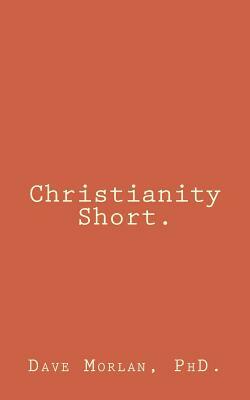 Christianity Short by Dave Morlan Phd