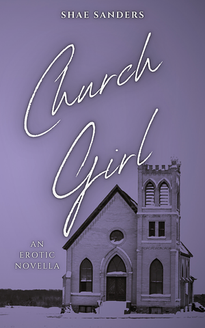 Church Girl: An Erotic Novella by Shae Sanders