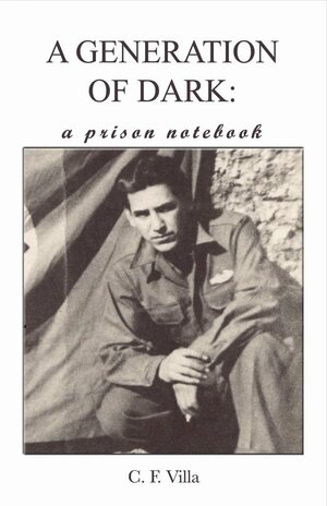 A Generation of Dark: A Prison Notebook by C.F. Villa