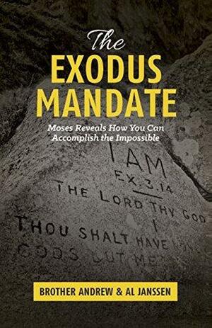 The Exodus Mandate: Moses Reveals How You Can Accomplish the Impossible by Brother Andrew, Al Janssen