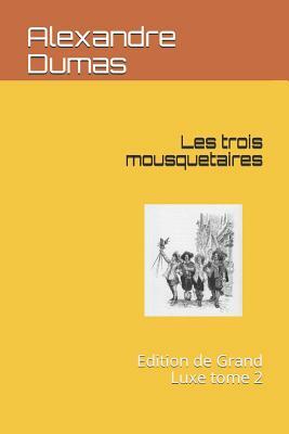 Les Trois Mousquetaires: Edition de Grand Luxe Tome 2 by Alexandre Dumas