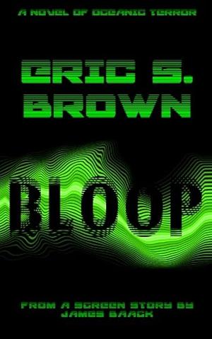 Bloop by Eric S. Brown