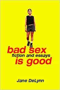 Bad Sex is Good by Jane DeLynn