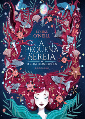 A Pequena Sereia e o Reino das Ilusões by Louise O'Neill, Fernanda Lizardo