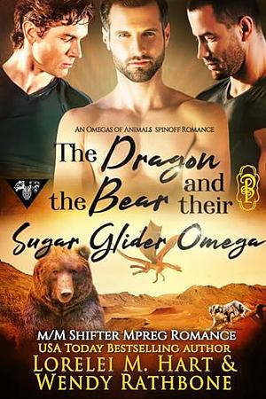 The Dragon, the Bear, and Their Sugar Glider Omega by Lorelei M. Hart, Wendy Rathbone