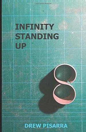 Infinity Standing Up by Drew Pisarra
