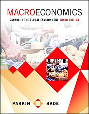 Macroeconomics: Canada in the Global Environment with MyEconLab & eText Access Codes by Robin Bade, Michael Parkin