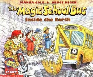 The Magic School Bus Inside the Earth by Joanna Cole, Bruce Degen