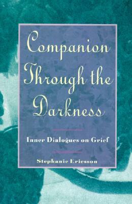 Companion Through the Darkness: Inner Dialogues on Grief by Stephanie Ericsson