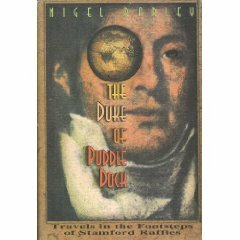 The Duke of Puddle Dock: Travels in the Footsteps of Stamford Raffles by Nigel Barley