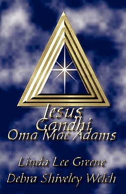 Jesus Gandhi Oma Mae Adams by Debra Shiveley Welch, Linda Lee Greene