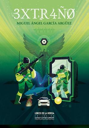 3XTR4Ñ0 by Miguel Ángel García Argüez