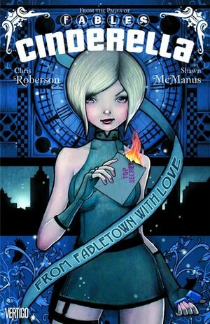 Cinderella, Volume 1: From Fabletown with Love by Chris Roberson, Chrissie Zullo, Shawn McManus