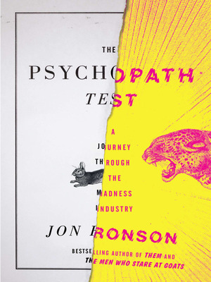 The Psychopath Test: A Journey Through the Madness Industry by Jon Ronson