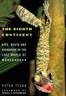 The Eighth Continent: Life, Death and Discovery in the Lost World of Madagascar by Russell A. Mittermeier, Peter Tyson