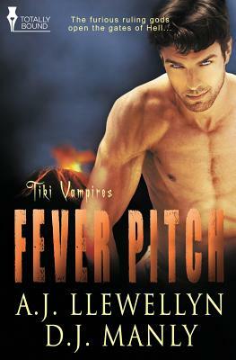 Tiki Vampires: Fever Pitch by A.J. Llewellyn, D. J. Manly