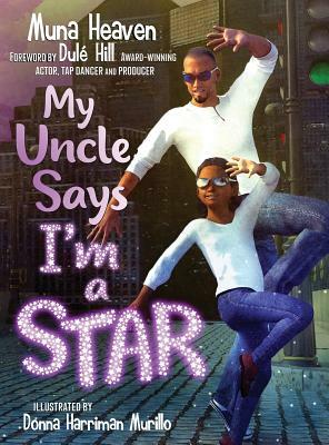 My Uncle Says I'm a Star by Muna Heaven