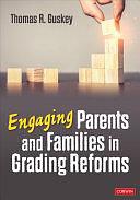 Engaging Parents and Families in Grading Reforms by Thomas R. Guskey