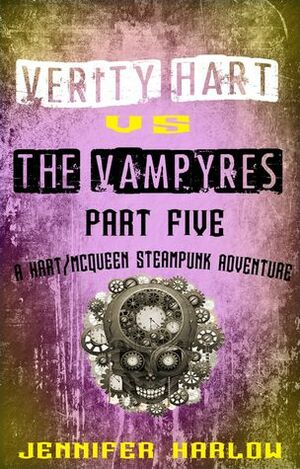 Verity Hart Vs The Vampyres: Part Five by Jennifer Harlow