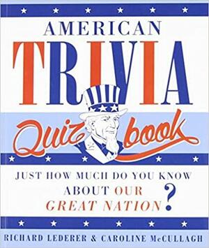 American Trivia Quiz Book by Caroline McCullagh, Richard Lederer
