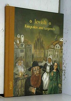 Jewish Fairy Tales and Legends by 