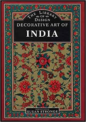 Decorative Art of India by Susan Strong