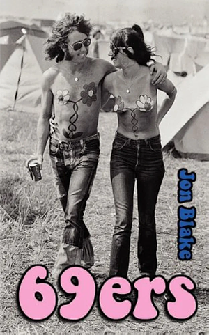 69ers a Novel about the 1969 Isle of Wight Festival of Music by Jon Blake