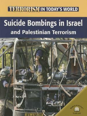 Suicide Bombings in Israel and Palestinian Terrorism by Michael V. Uschan