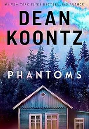 Phantoms: A Thriller by Dean Koontz