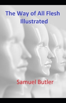 The Way of All Flesh Illustrated by Samuel Butler