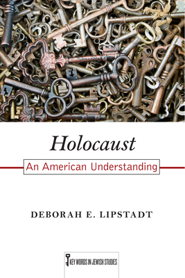 Holocaust: An American Understanding by Deborah E. Lipstadt