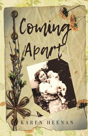 Coming Apart by Karen Heenan, Karen Heenan