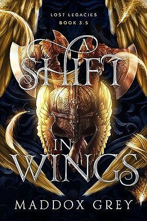 A Shift in Wings by Maddox Grey, Maddox Grey