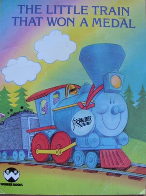 The Little Train that Won a Medal by Darlene Geis