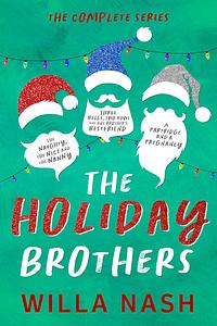 The Holiday Brothers Complete Series by Willa Nash, Devney Perry