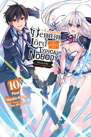 The Greatest Demon Lord Is Reborn as a Typical Nobody, Vol. 10: Advent of the Greatest Demon Lord by Myojin Katou