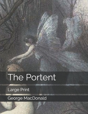 The Portent: Large Print by George MacDonald