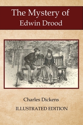 The Mystery of Edwin Drood: Illustrated Classic Edition by Charles Dickens