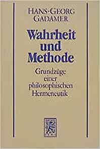 Wahrheit und Methode: Grundzüge einer philosophischen Hermeneutik by Hans-Georg Gadamer
