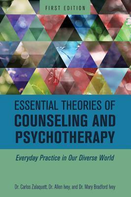 Essential Theories of Counseling and Psychotherapy by Carlos Zalaquett