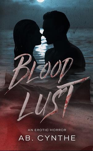 Blood Lust by Ab. Cynthe