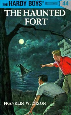 Hardy Boys 44: The Haunted Fort by Franklin W. Dixon