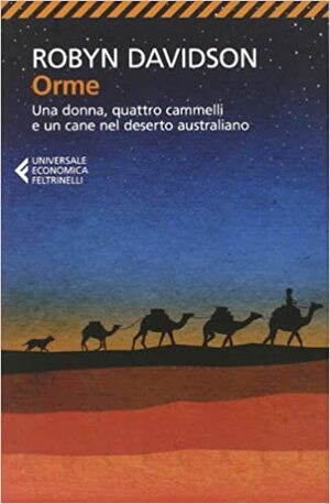 Orme: Una donna, quattro cammelli e un cane nel deserto australiano by Robyn Davidson